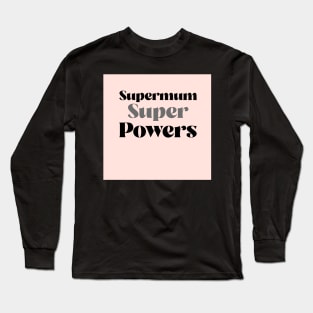 supermum super powers Long Sleeve T-Shirt